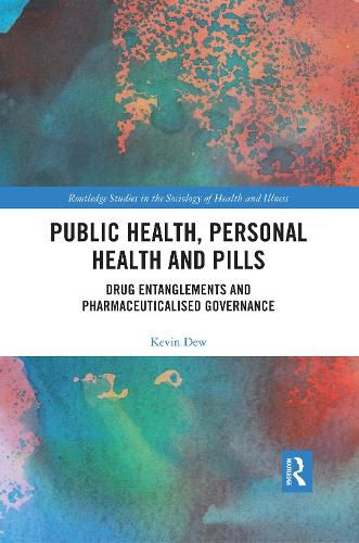 Cover image for Public Health, Personal Health and Pills: Drug Entanglements and Pharmaceuticalised Governance