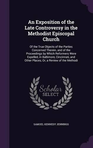 Cover image for An Exposition of the Late Controversy in the Methodist Episcopal Church