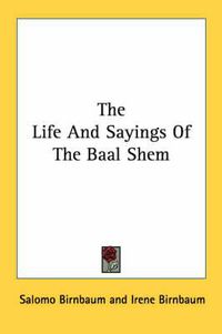 Cover image for The Life and Sayings of the Baal Shem