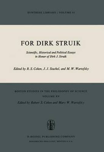 Cover image for For Dirk Struik: Scientific, Historical and Political Essays in Honor of Dirk J. Struik