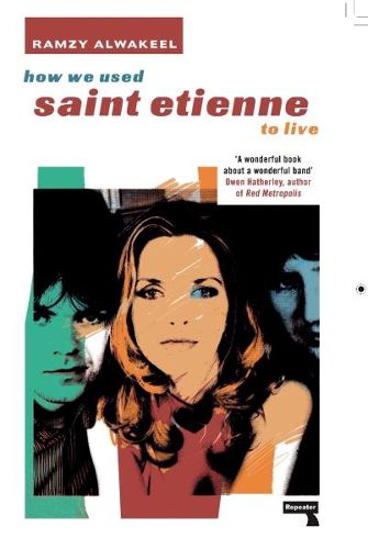 Cover image for How We Used Saint Etienne to Live