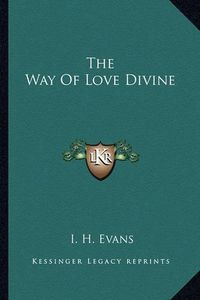 Cover image for The Way of Love Divine