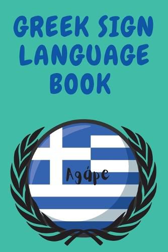 Cover image for Greek Sign Language Book.Educational Book for Beginners, Contains the Greek Alphabet Sign Language.