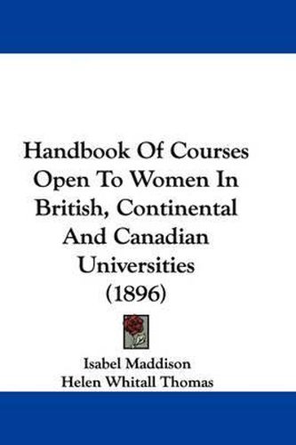 Cover image for Handbook of Courses Open to Women in British, Continental and Canadian Universities (1896)