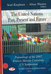 Cover image for United Nations -- Past, Present & Future: Proceedings of the 2007 Francis Marion University UN Symposium