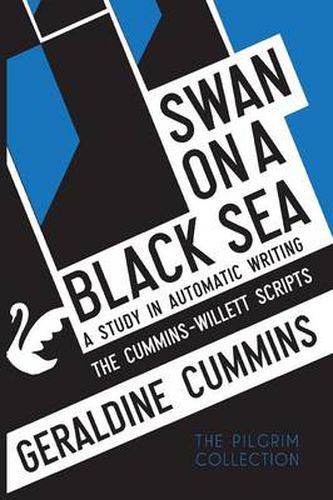 Cover image for Swan on a Black Sea: A Study in Automatic Writing: The Cummins-Willett Scripts