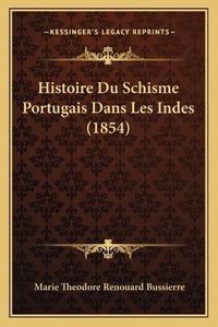 Cover image for Histoire Du Schisme Portugais Dans Les Indes (1854)