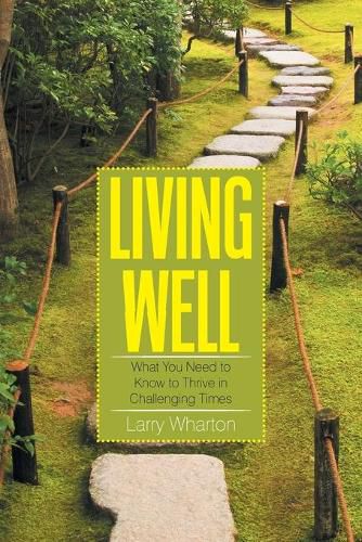 Cover image for Living Well: What You Need to Know to Thrive in Challenging Times