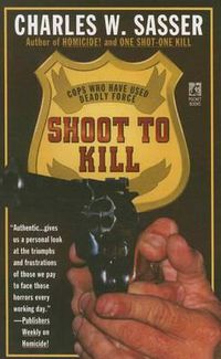 Cover image for Shoot to Kill: Cops Who Have Used Deadly Force