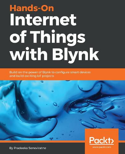 Cover image for Hands-On Internet of Things with Blynk: Build on the power of Blynk to configure smart devices and build exciting IoT projects