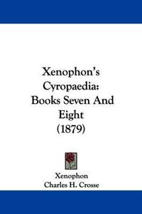 Cover image for Xenophon's Cyropaedia: Books Seven and Eight (1879)