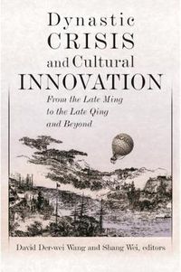 Cover image for Dynastic Crisis and Cultural Innovation: From the Late Ming to the Late Qing and Beyond