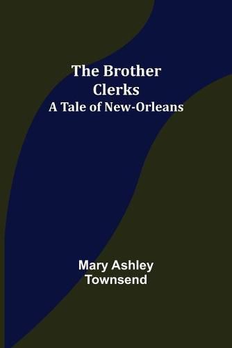 Cover image for The Brother Clerks; A Tale of New-Orleans