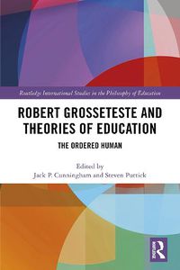 Cover image for Robert Grosseteste and Theories of Education: The Ordered Human