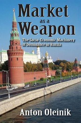 Cover image for Market as a Weapon: The Socio-economic Machinery of Dominance in Russia