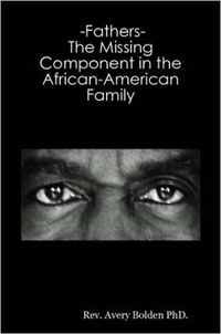 Cover image for -Fathers- The Missing Component in the African-American Family