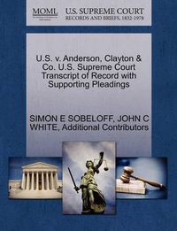 Cover image for U.S. V. Anderson, Clayton & Co. U.S. Supreme Court Transcript of Record with Supporting Pleadings