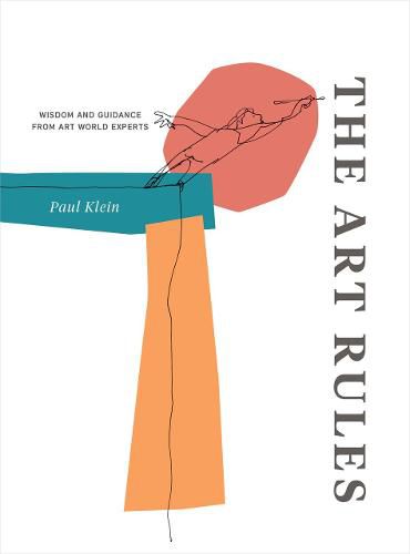 Cover image for The Art Rules: Wisdom and Guidance from Art World Experts