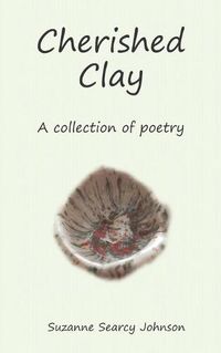 Cover image for Cherished Clay: A collection of poetry