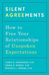 Cover image for Silent Agreements: How to Uncover Unspoken Expectations and Save Your Relationship