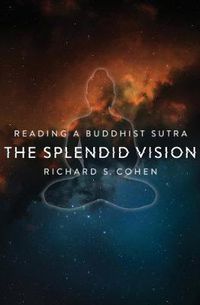 Cover image for The Splendid Vision: Reading a Buddhist Sutra