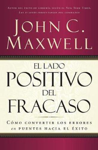 Cover image for El lado positivo del fracaso: Como convertir los errores en puentes hacia el exito