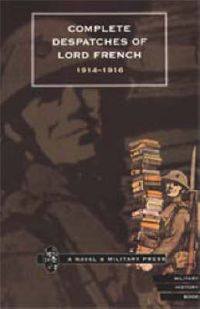 Cover image for Complete Despatches of Lord French 1914-1916