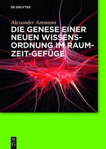 Cover image for Die Genese Einer Neuen Wissensordnung Im Raum-Zeit-Gef ge