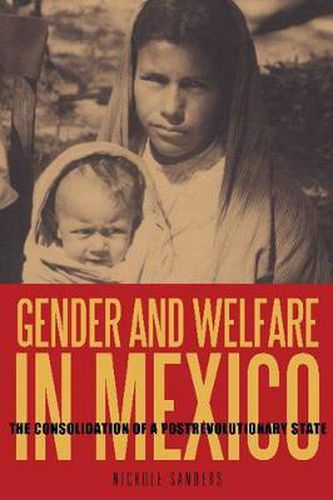 Cover image for Gender and Welfare in Mexico: The Consolidation of a Postrevolutionary State