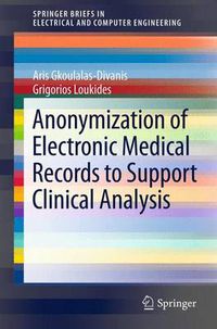 Cover image for Anonymization of Electronic Medical Records to Support Clinical Analysis