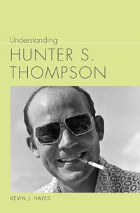 Cover image for Understanding Hunter S. Thompson