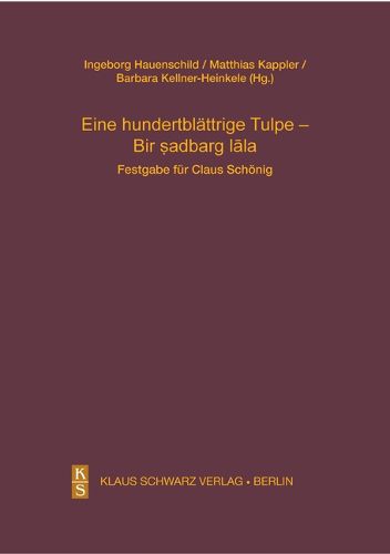 Cover image for Eine hundertblattrige Tulpe - Bir sadbarg lala: Festgabe fur Claus Schoenig