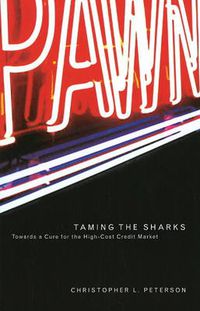 Cover image for Taming the Sharks: Towards a Cure for the High-Cost Credit Market