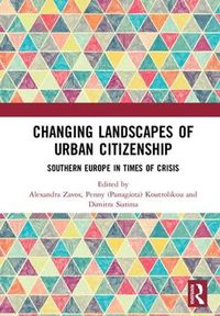 Cover image for Changing Landscapes of Urban Citizenship: Southern Europe in Times of Crisis