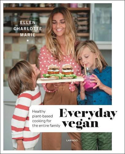 Cover image for Everyday Vegan: Healthy Plant-Based Cooking for the Entire Family