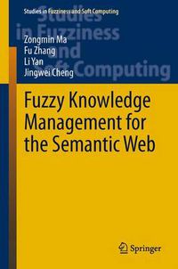 Cover image for Fuzzy Knowledge Management for the Semantic Web