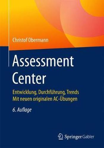 Cover image for Assessment Center: Entwicklung, Durchfuhrung, Trends Mit Neuen Originalen Ac-UEbungen