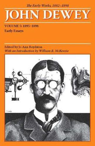 Cover image for The Early Works of John Dewey, Volume 5, 1882 - 1898: Early Essays, 1895-1898