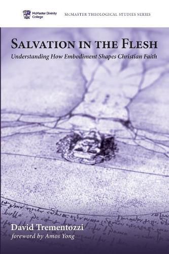 Salvation in the Flesh: Understanding How Embodiment Shapes Christian Faith