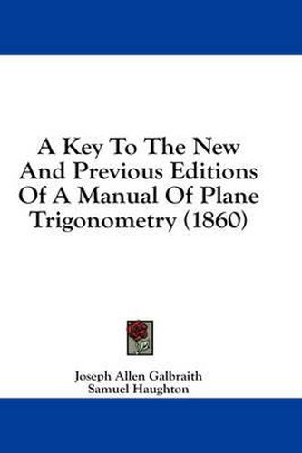 Cover image for A Key to the New and Previous Editions of a Manual of Plane Trigonometry (1860)