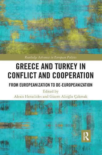 Cover image for Greece and Turkey in Conflict and Cooperation: From Europeanization to de-Europeanization