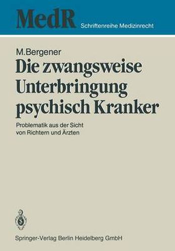 Die zwangsweise Unterbringung psychisch Kranker: Problematik aus der Sicht von Richtern und AErzten