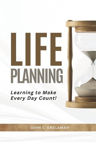 Cover image for Life Planning - Learning to Make Every Day Counts