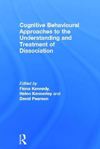 Cover image for Cognitive Behavioural Approaches to the Understanding and Treatment of Dissociation