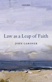 Cover image for Law as a Leap of Faith: Essays on Law in General
