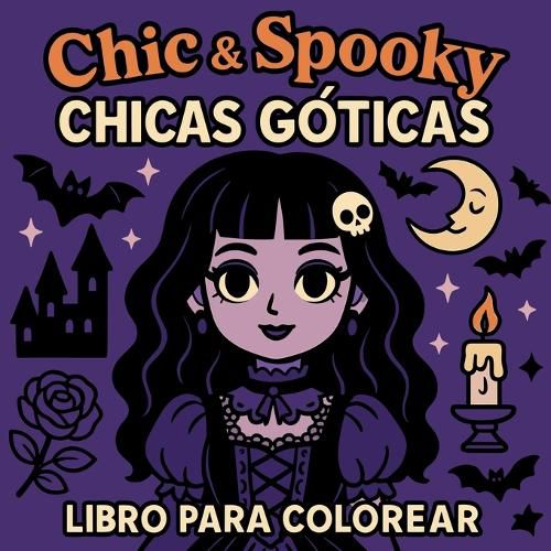 Cover image for Chic & Spooky - Chicas Goticas - Libro para Colorear