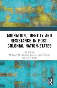 Cover image for Migration, Identity and Resistance in Post-Colonial Nation-States