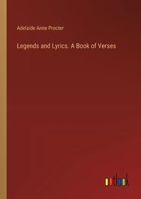 Cover image for Legends and Lyrics. A Book of Verses