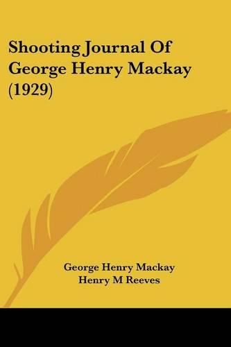 Cover image for Shooting Journal of George Henry MacKay (1929)