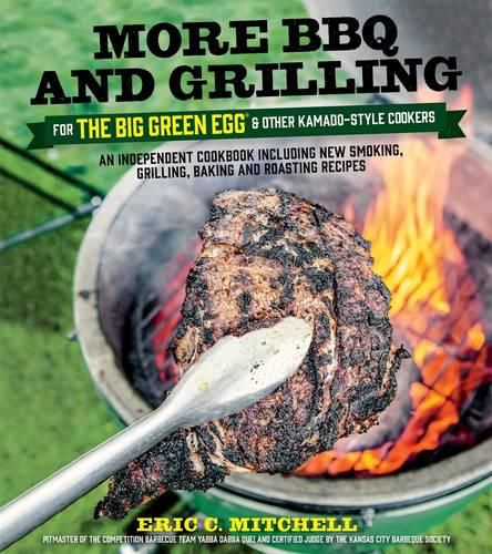 Cover image for More BBQ and Grilling for the Big Green Egg